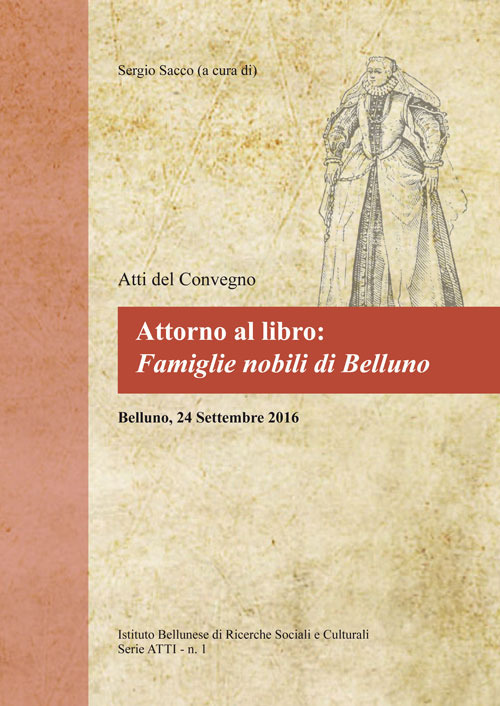 Attorno al libro: famiglie nobili di Belluno. Atti del Convegno (Belluno, 24 settembre 2016)