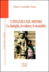 L'infanzia nel mondo. La famiglia, la cultura, le mentalità