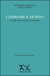 Cambiare il mondo. Lettere fra l'Italia e il Messico