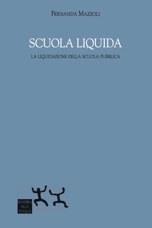 Scuola liquida. La liquidazione della scuola pubblica