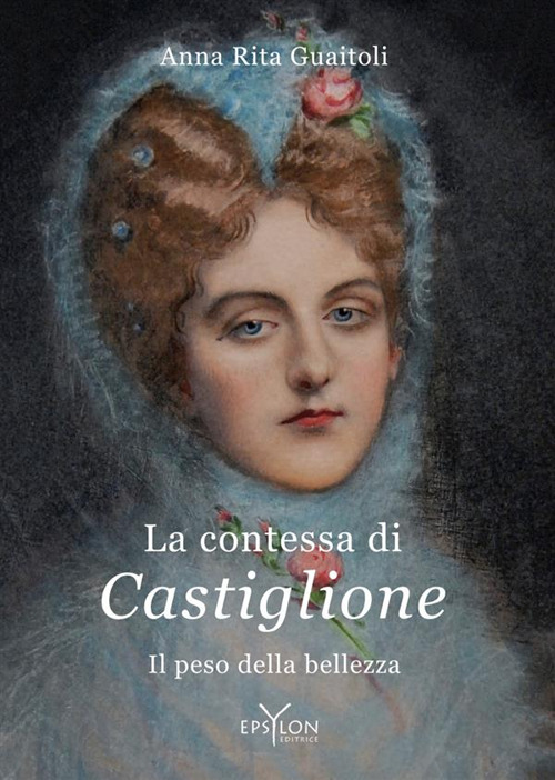 La contessa di Castiglione. Il peso della bellezza