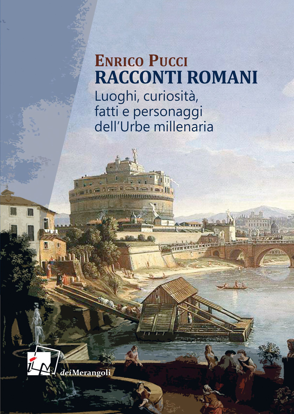 Racconti romani. Luoghi, curiosità, fatti e personaggi dell'urbe millenaria