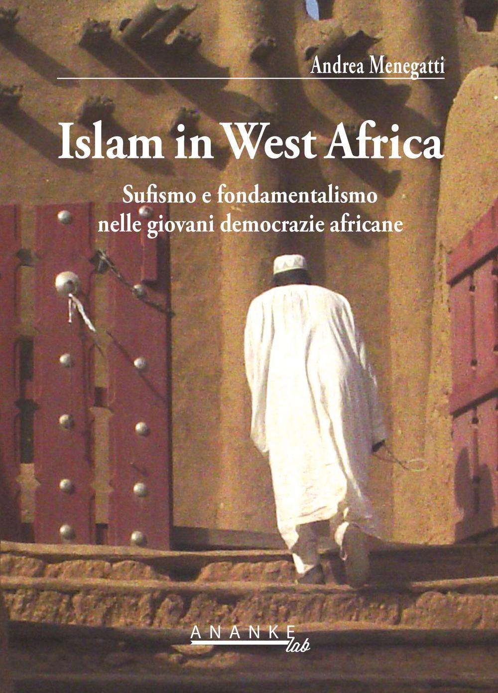 Islam in west Africa. Sufismo e fondamentalismo nelle giovani democrazie africane