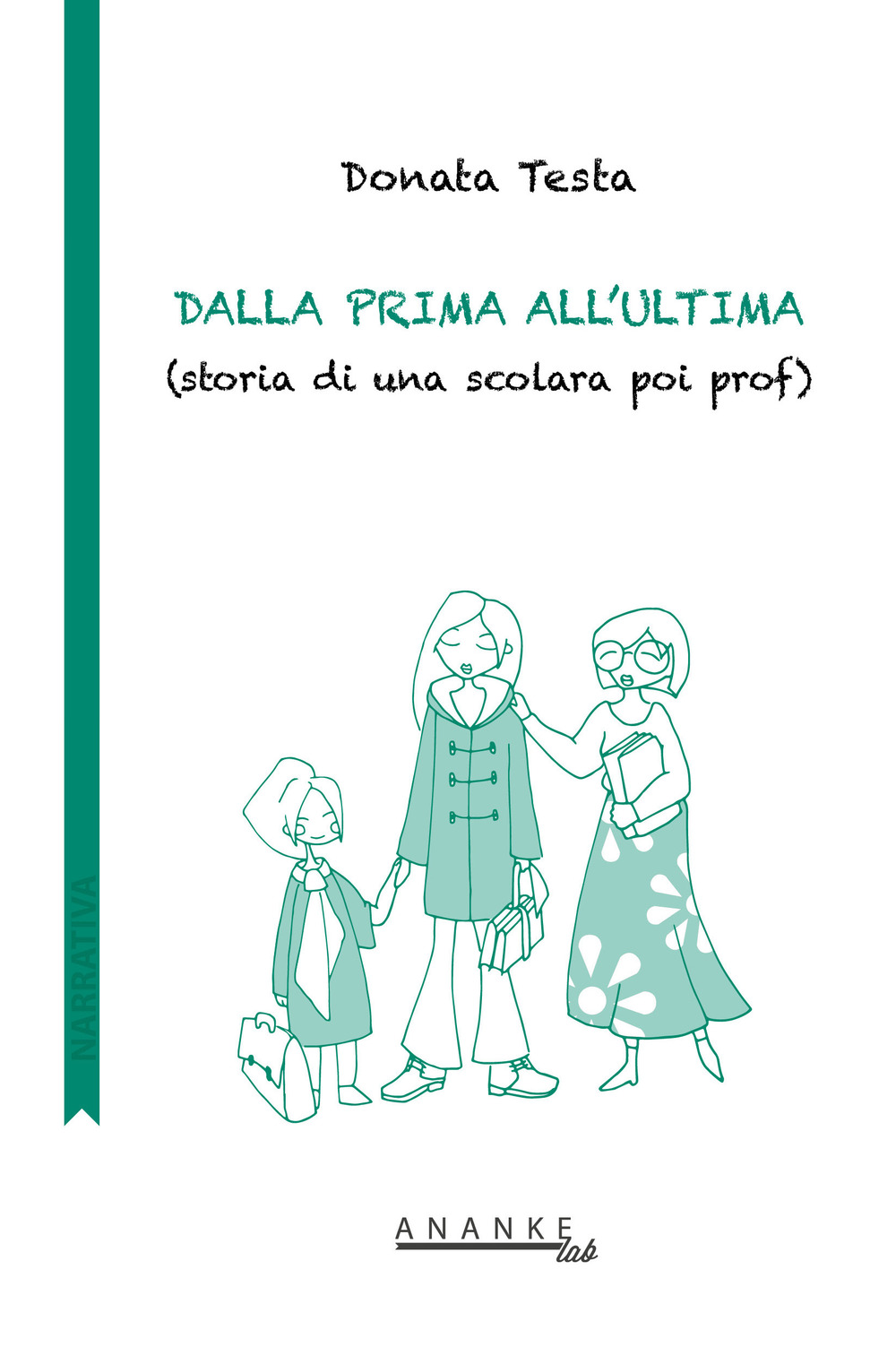 Dalla prima all'ultima. (Storia di una scolara poi prof)