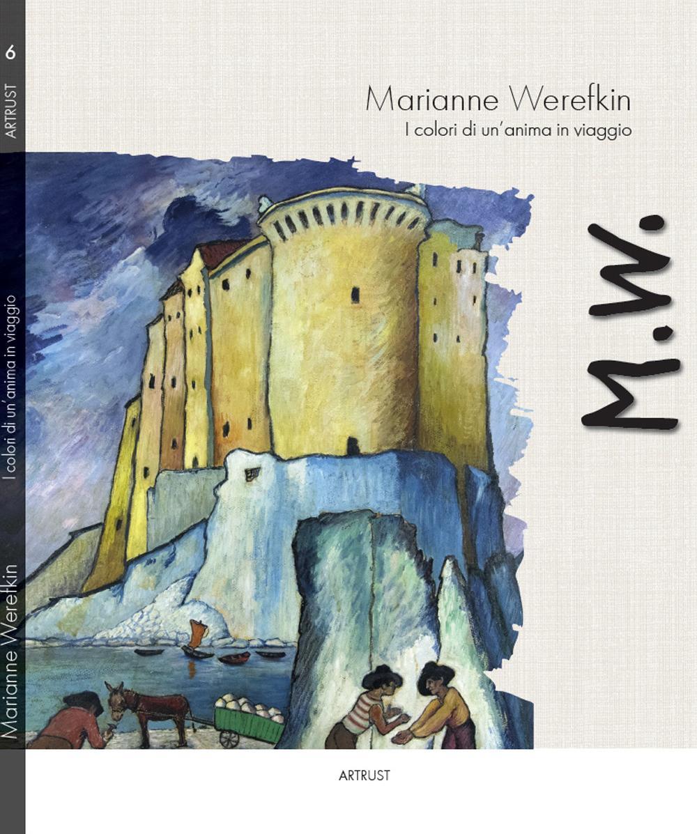 Marianne Werefkin. I colori di un'anima in viaggio. Ediz. multilingue