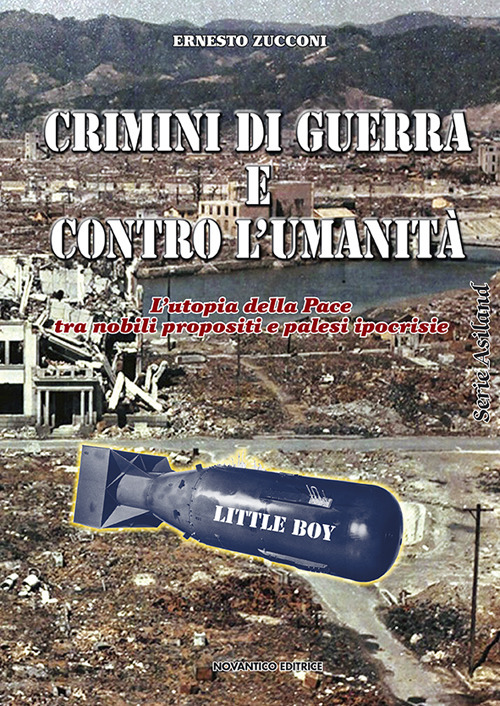 Crimini di guerra e contro l'umanità. L'utopia della pace tra nobili propositi e palesi ipocrisie