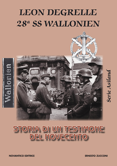 Leon Degrelle 28ª ss wallonien. Storia di un testimone del novecento