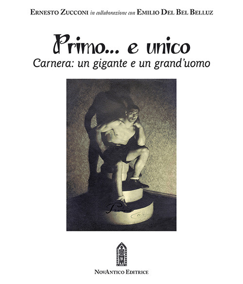 Primo... e unico. Carnera: un gigante e un grand'uomo. Con DVD video