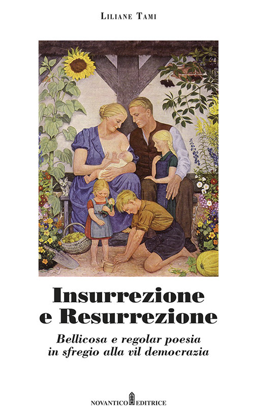 Insurrezione e resurrezione. Bellicosa e regolar poesia in sfregio alla vil democrazia. Nuova ediz.