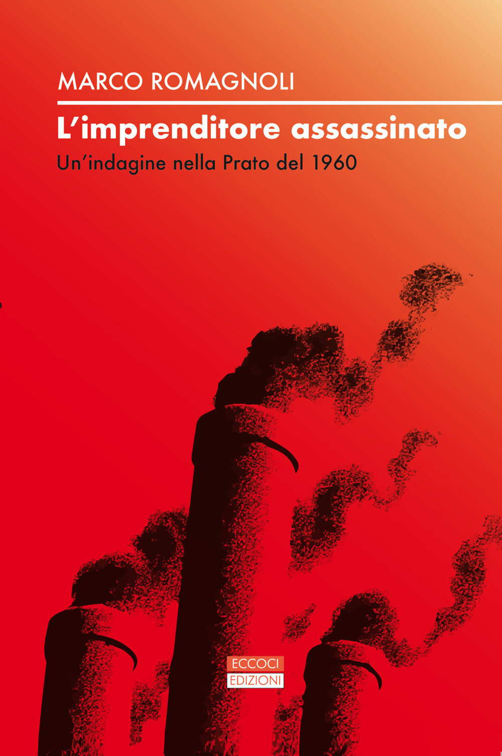 L'imprenditore assassinato. Un'indagine nella Prato del 1960