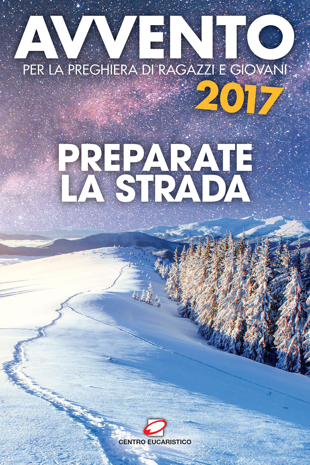 Avvento 2017. Preparate la strada. Sussidio per la preghiera di ragazzi e giovani