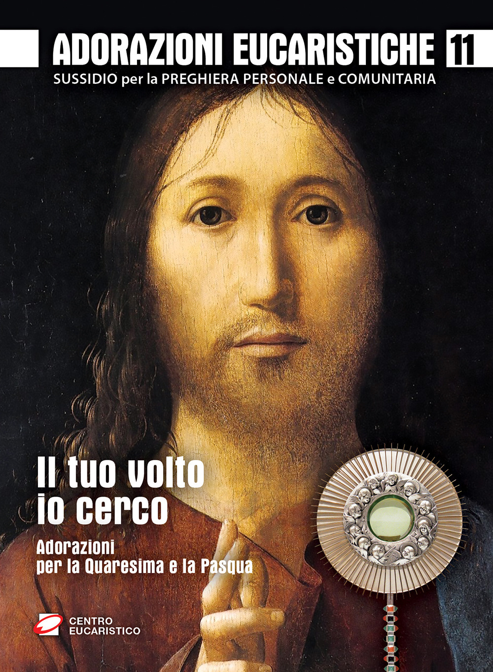 Adorazioni eucaristiche. Il Tuo volto io cerco. Adorazioni per la Quaresima e la Pasqua