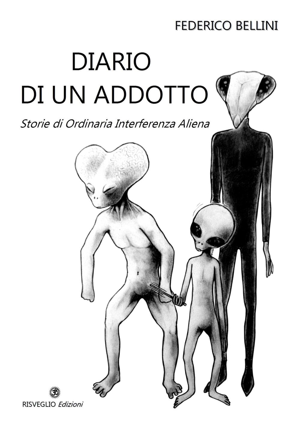 Diario di un adotto. Storie di ordinaria interferenza aliena