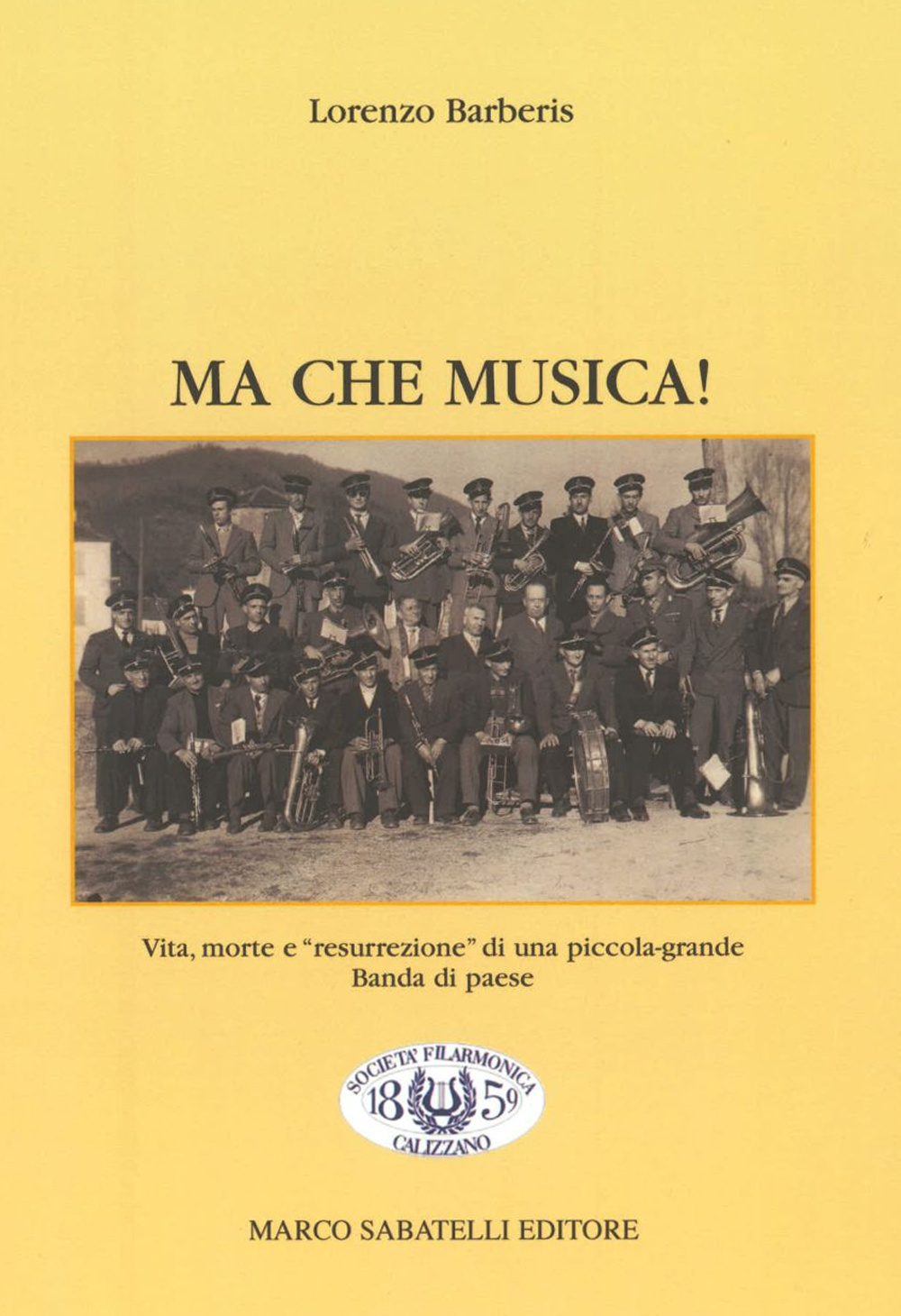 Ma che musica! Vita, morte e «resurrezione» di una piccola-grande banda di paese