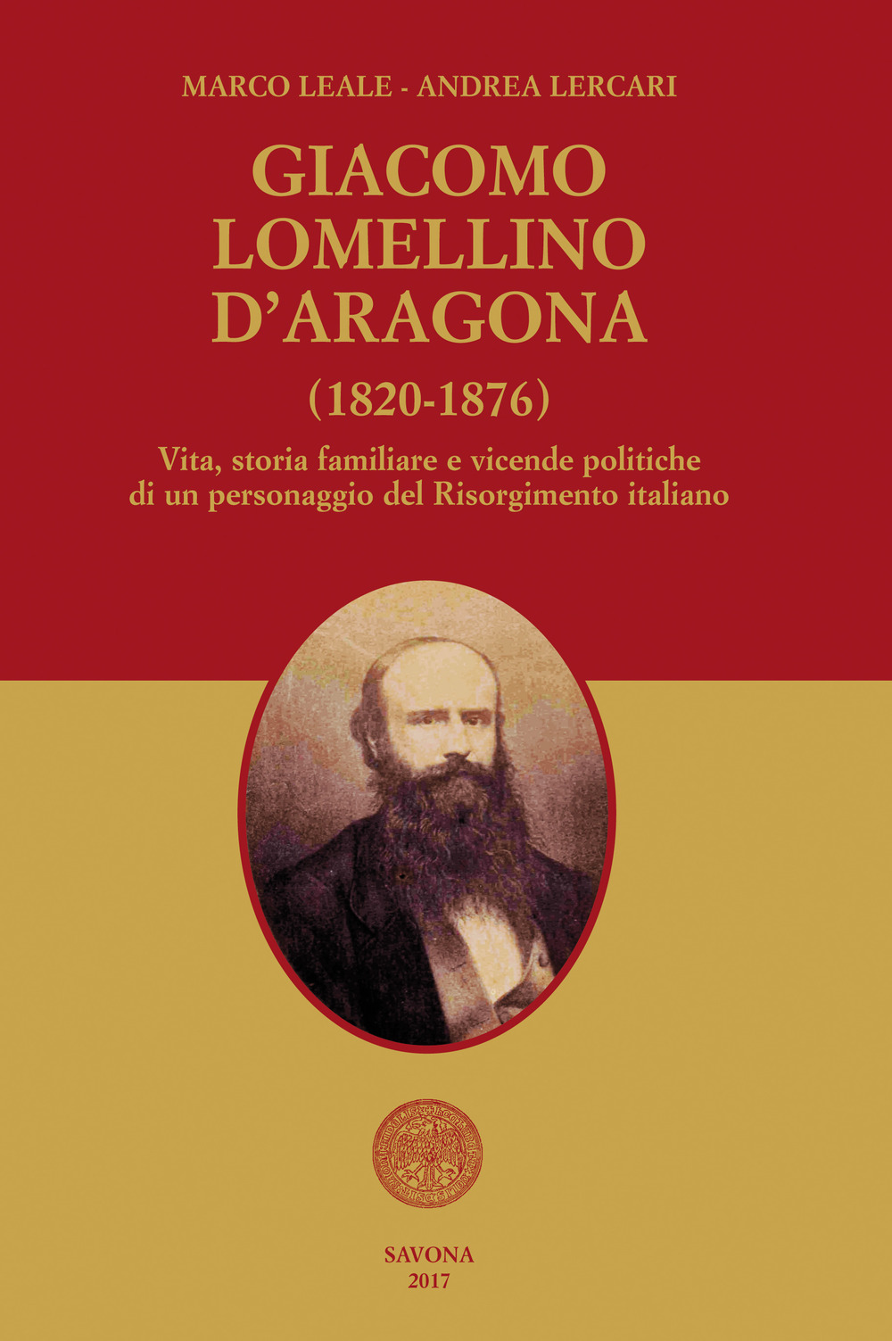 Giacomo Lomellino d'Aragona (1820-1876). Vita, storia familiare e vicende politiche di un personaggio del Risorgimento italiano