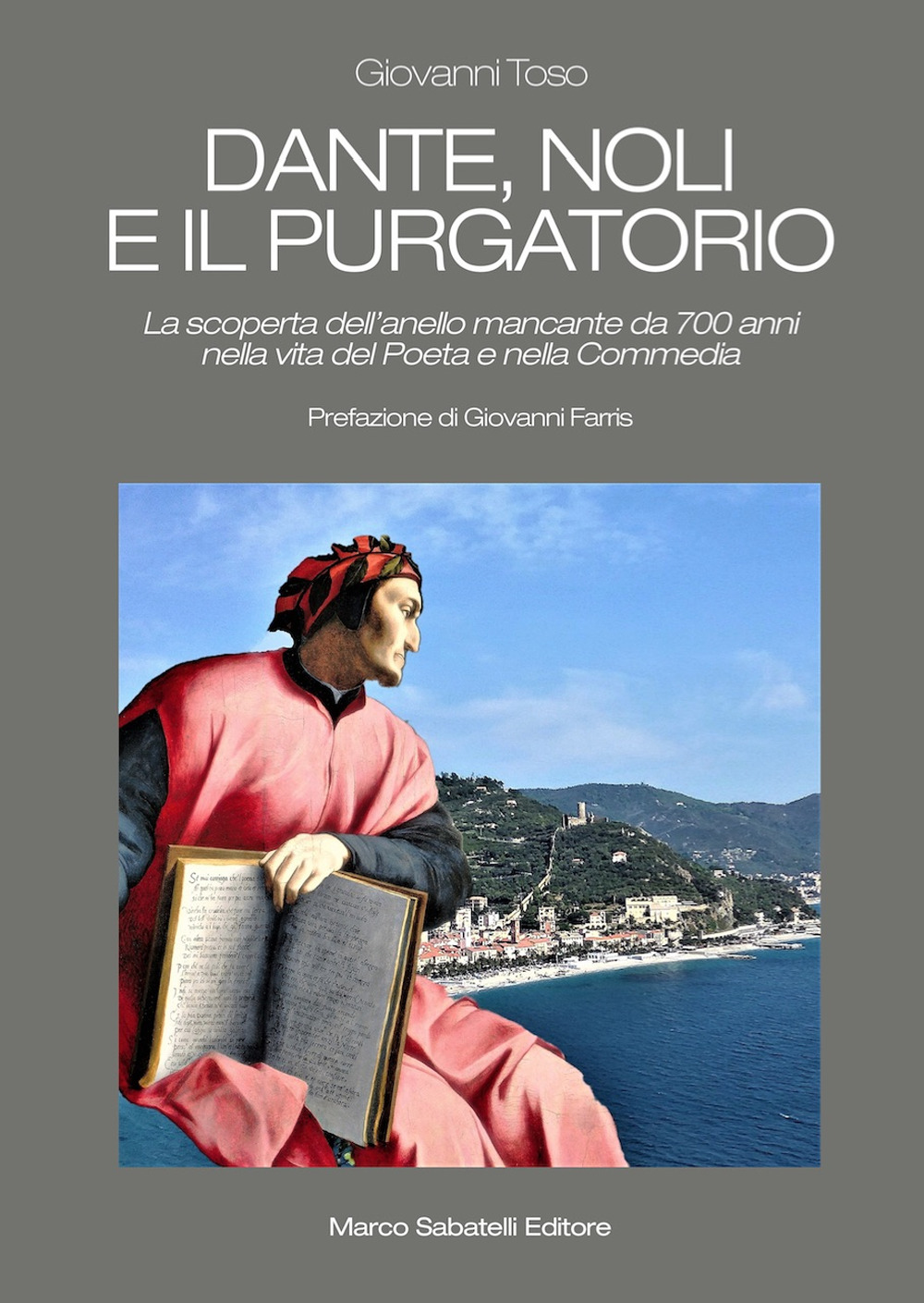 Dante, Noli e il Purgatorio. La scoperta dell'anello mancante da 700 anni nella vita del poeta e nella Commedia