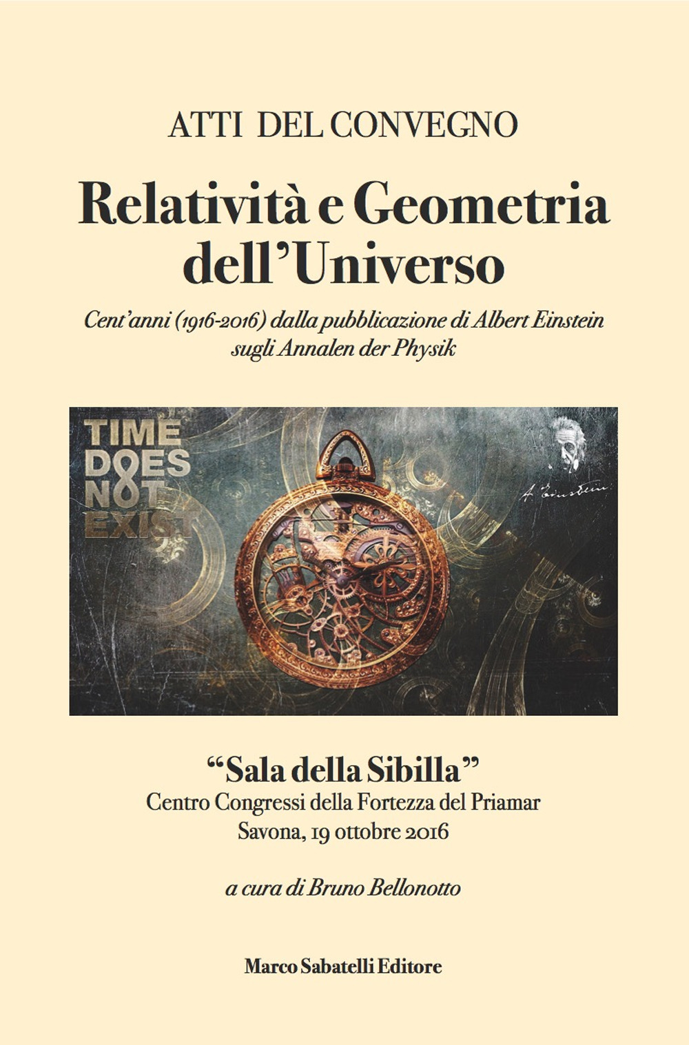 Relatività e geometria dell'universo. Cent'anni (1916-2016) dalla pubblicazione di Albert Einstein sugli Annalen Der Physik. Atti del Convegno (Savona, 19 ottobre 2016)