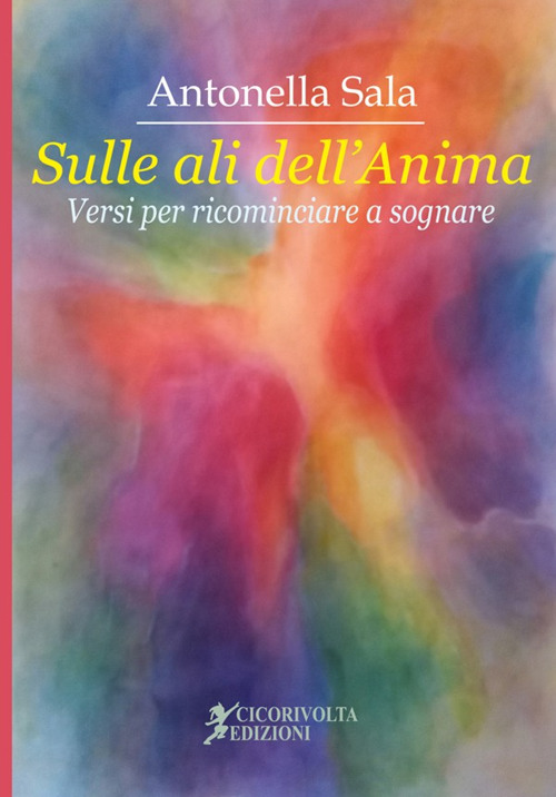 «Sulle ali dell'anima» (versi per ricominciare a sognare)