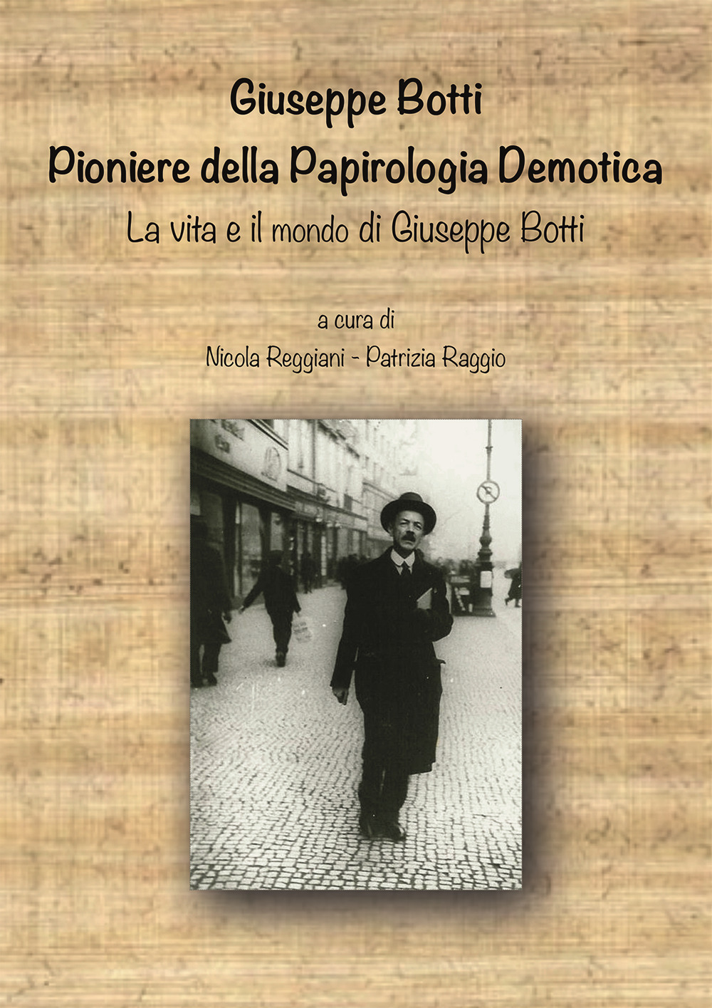 Giuseppe Botti. Pioniere della papirologia demotica. La vita e il mondo di Giuseppe Botti