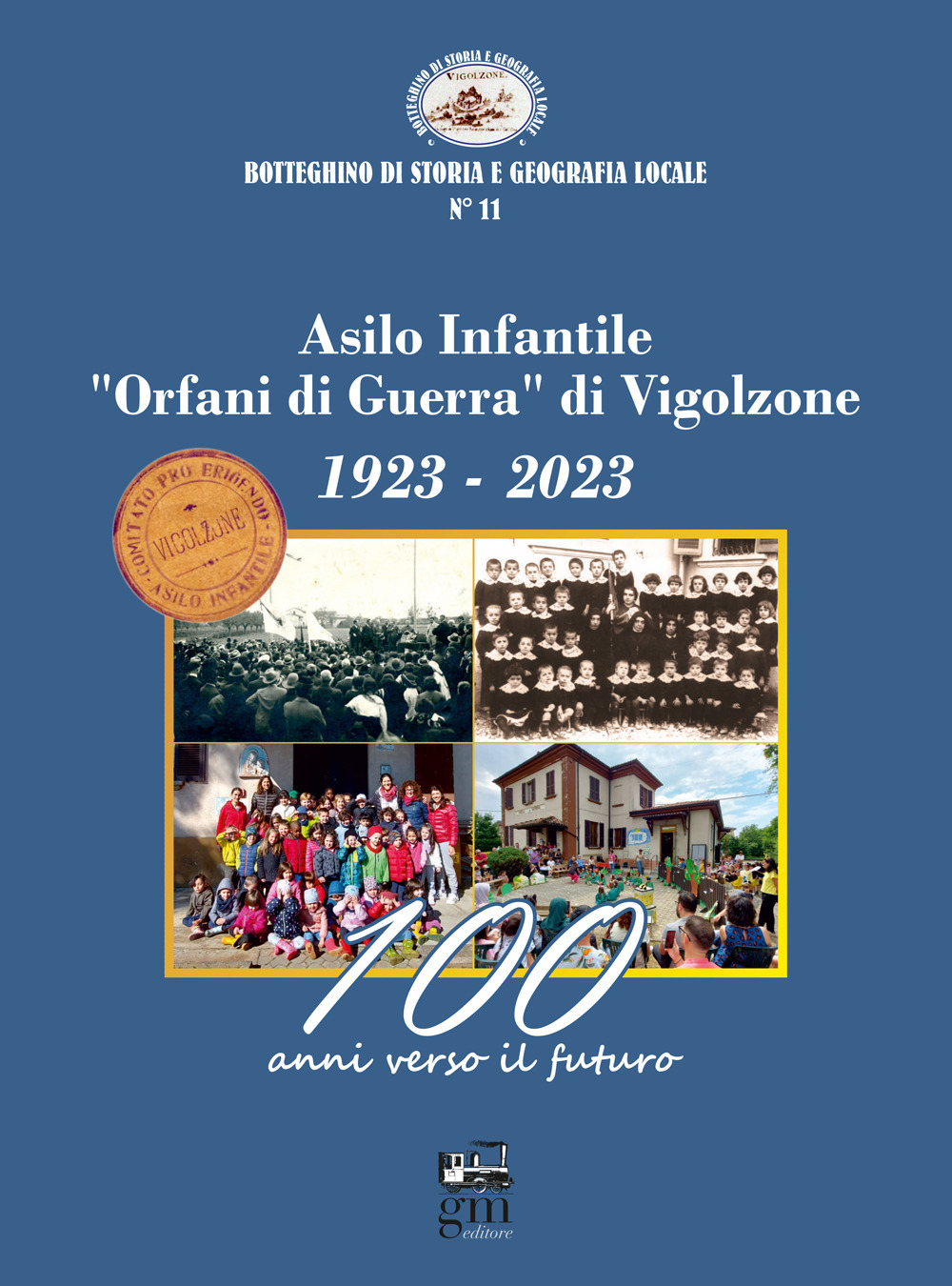 Asilo infantile «Orfani di Guerra» di Vigolzone. 1923-2023. 100 anni verso il futuro