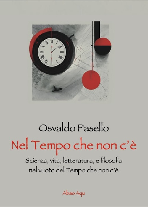 Nel tempo che non c'è. Scienza, vita, letteratura, e filosofia nel vuoto del tempo che non c'è