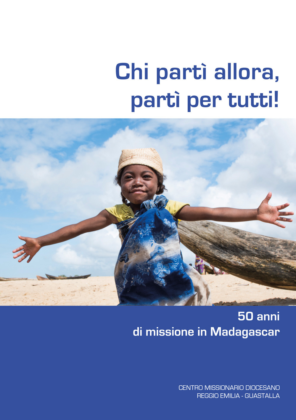 Chi partì allora, partì per tutti! 50 anni di missione in Madagascar