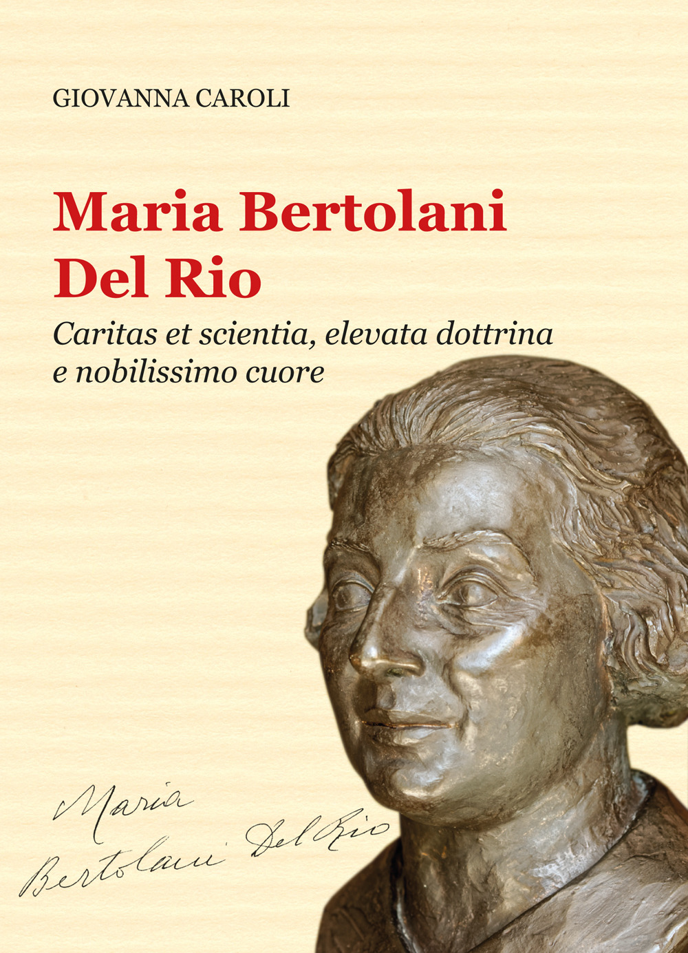 Maria Bertolani Del Rio. Caritas et scientia, elevata dottrina e nobilissimo cuore