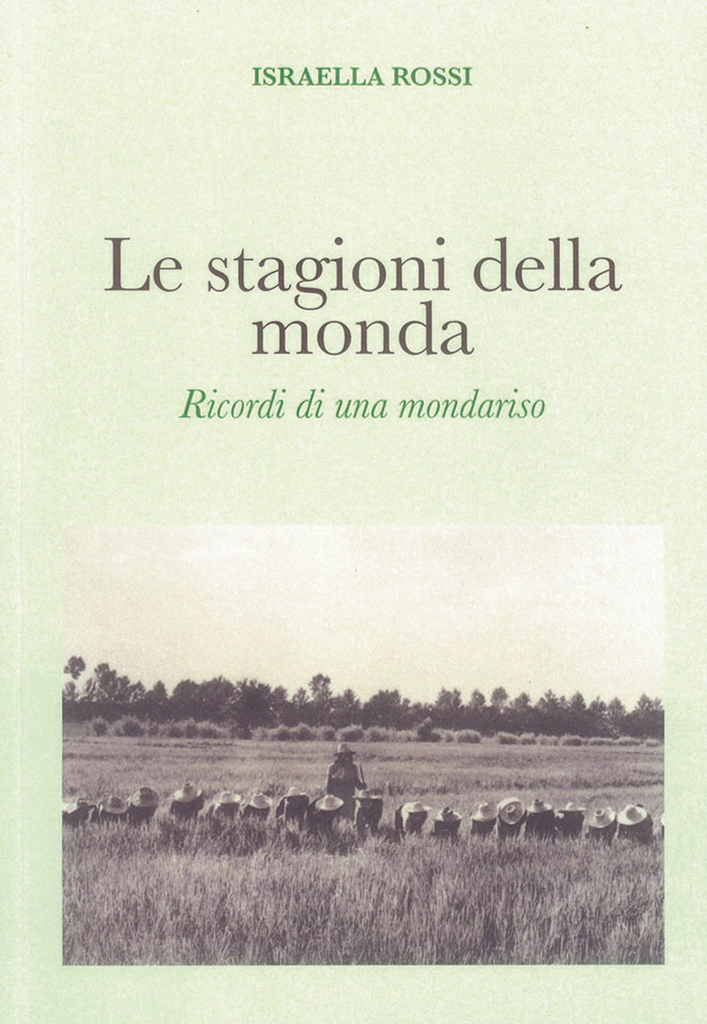 Le stagioni della monda. Ricordi di una mondariso