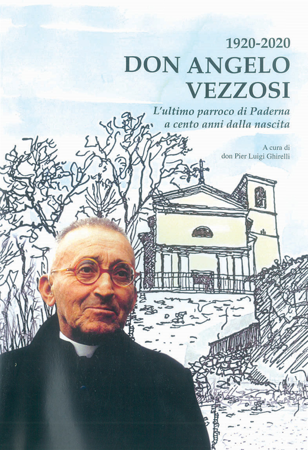 1920-2020 Don Angelo Vezzosi. L'ultimo parroco di Paderna a cento anni dalla nascita