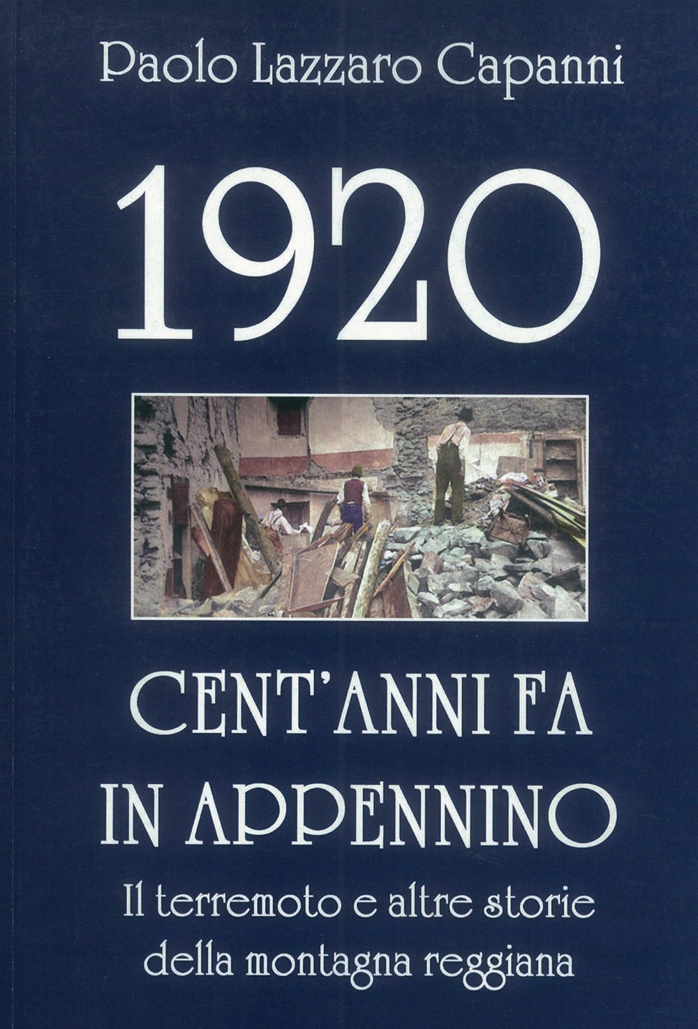 1920. Cent'anni fa in Appennino. Il terremoto e altre storie della montagna reggiana