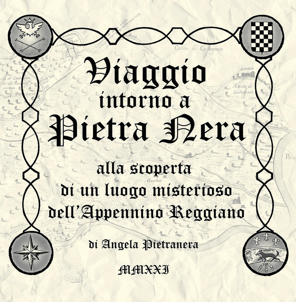 Viaggio intorno a Pietranera. Alla scoperta di un luogo misterioso dell'Appennino Reggiano