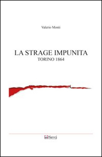 La strage impunita. Torino 1864