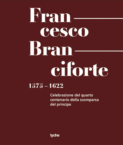 Francesco Branciforte. 1575-1622. Celebrazione del quarto centenario dalla scomparsa del principe. Ediz. a caratteri grandi