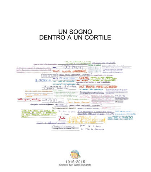 Un sogno dentro a un cortile. 1915-2015 Oratorio San Carlo Samarate