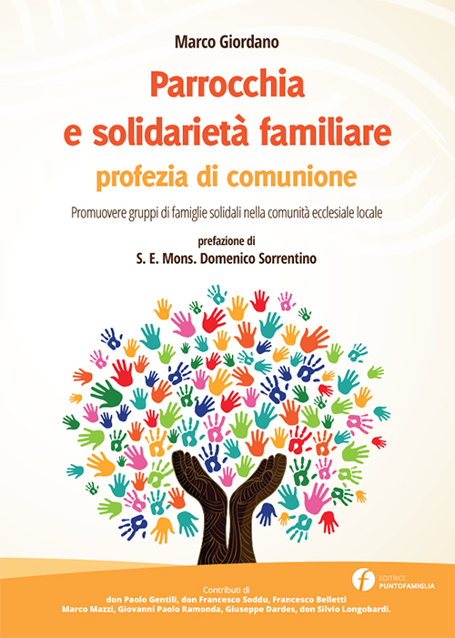 Parrocchia e solidarietà familiare, profezia di comunione. Promuovere gruppi di famiglie solidali nella comunità ecclesiale locale