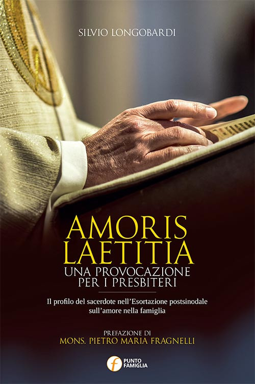 Amoris laetitia. Una provocazione per i presbiteri. Il profilo del sacerdote nell'Esortazione postsinodale sull'amore nella famiglia