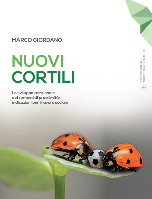 Nuovi cortili. Lo sviluppo relazionale dei contesti di prossimità: indicazioni per il lavoro sociale