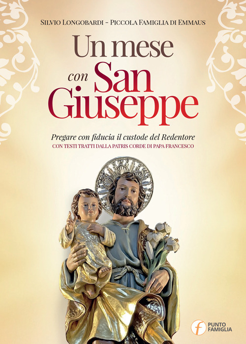 Un mese con san Giuseppe. Pregare con fiducia il custode del Redentore