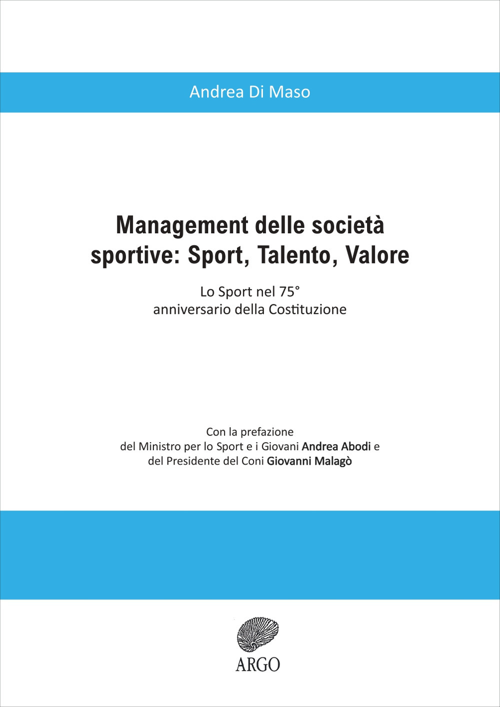 Management delle società sportive: Sport, talento, valore. Lo sport nel 75° anniversario della Costituzione. Ediz. integrale