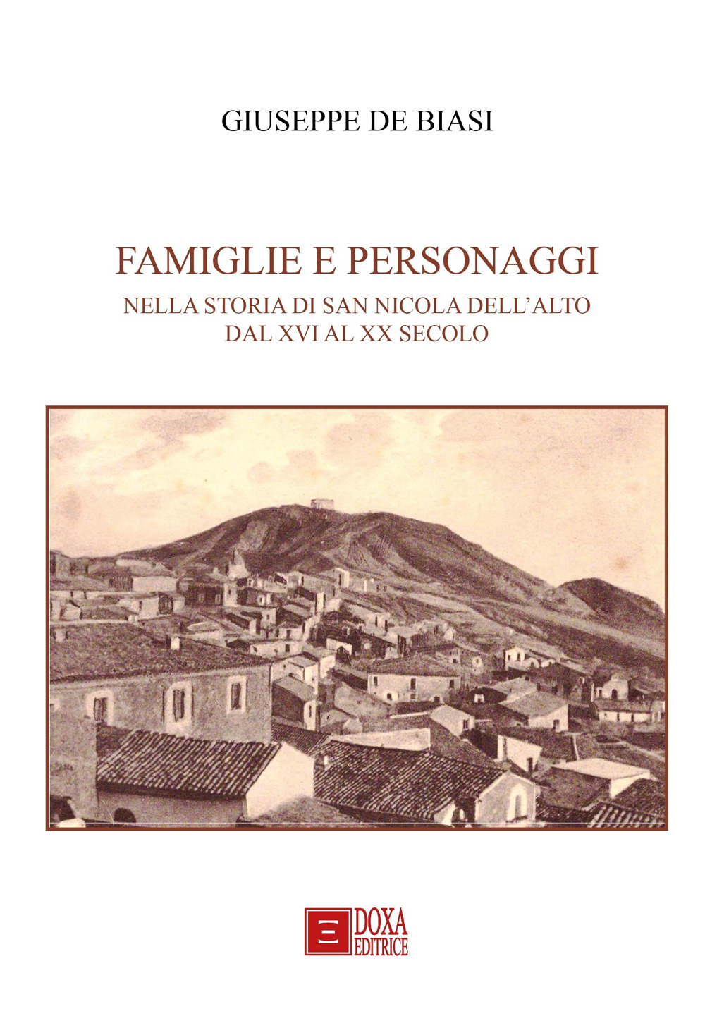 Famiglie e personaggi. Nella storia di San Nicola dell'Alto dal XVI al XX secolo