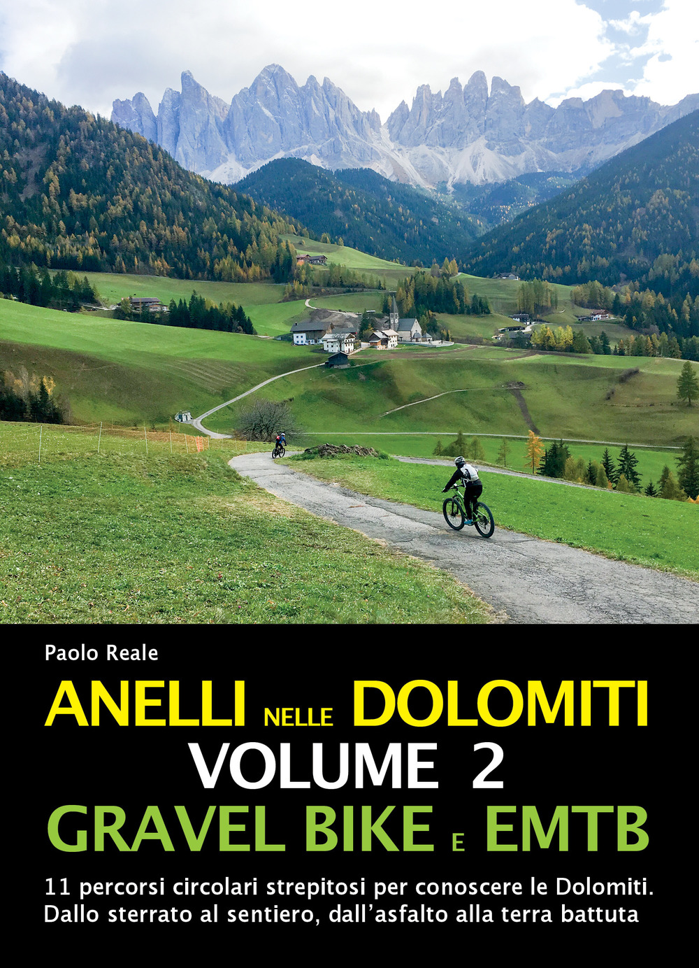 Anelli nelle Dolomiti. Vol. 2: Gravel bike EMTB. 11 percorsi circolari strepitosi per conoscere le Dolomiti. Dallo sterrato al sentiero, dall'asfalto alla terra battuta