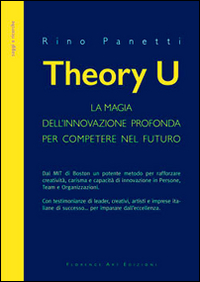 Theory U. La magia dell'innovazione profonda per competere nel futuro