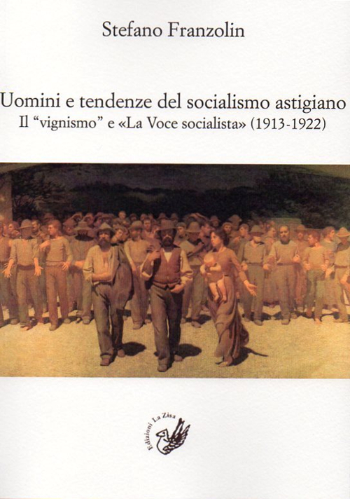 Uomini e tendenze del socialismo astigiano. Il «vignismo» e «La Voce socialista» (1913-1922)