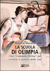 La scuola di Olimpia. Una «Commedia divina» per rivivere il mistero della vita