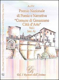 Premio nazionale di poesia e narrativa comune di Genazzano «Città d'arte». Vol. 1: (Sez. A)