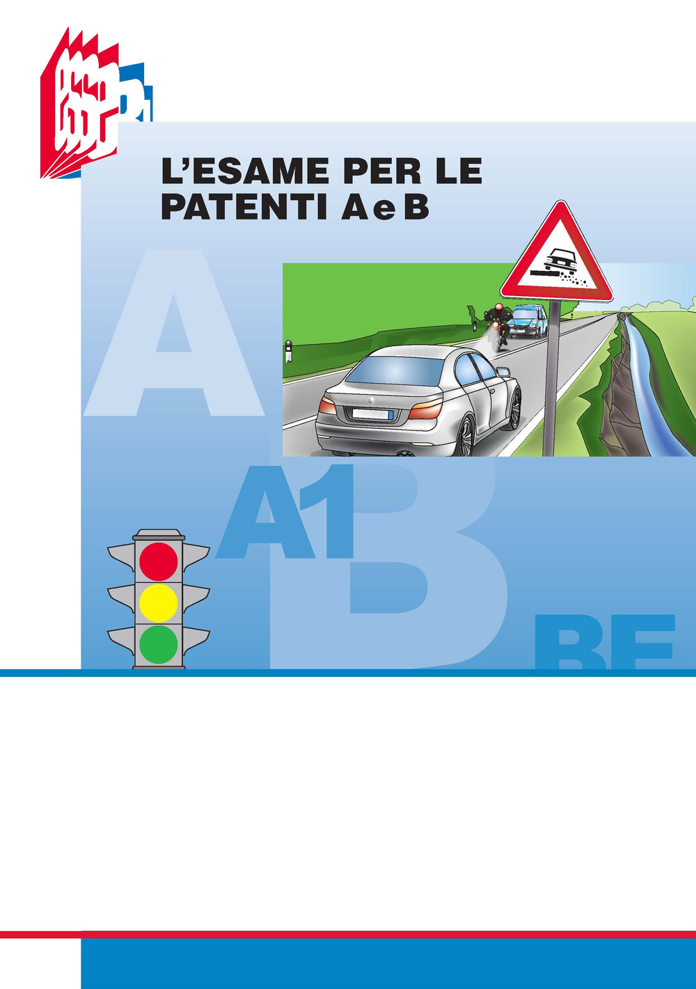 L'esame per le patenti A e B. Testo per il superamento dell'esame con i nuovi quiz