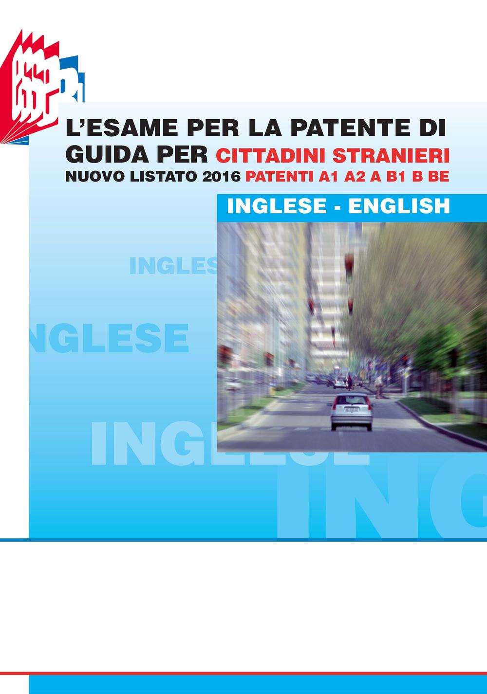 L'esame per la patente di guida per cittadini stranieri. Nuovo listato 2016 patenti A1 A2 e B1 B BE