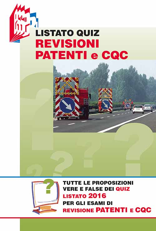 Listato quiz revisioni patenti e CQC. Tutte le proposizioni vere e false dei Quiz listato 2016 per gli esami di revisione patenti e CQC