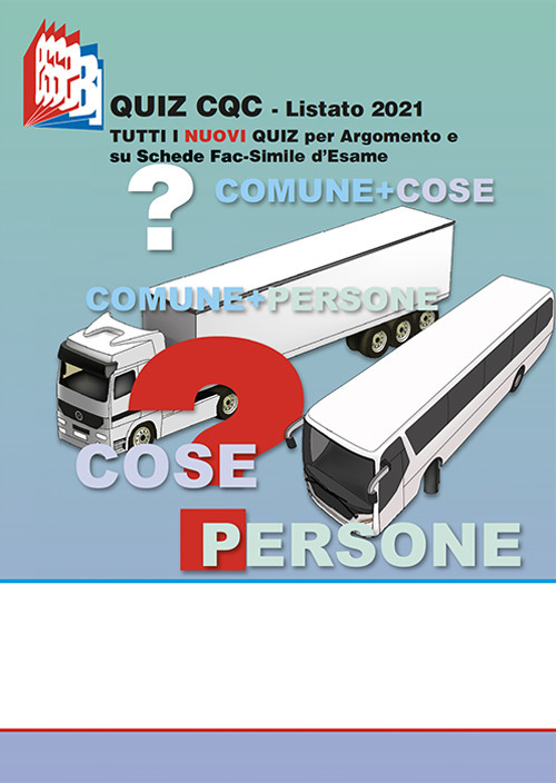 Quiz CQC. Listato 2021. Tutti i nuovi quiz per argomento e su schede fac-simile d'esame