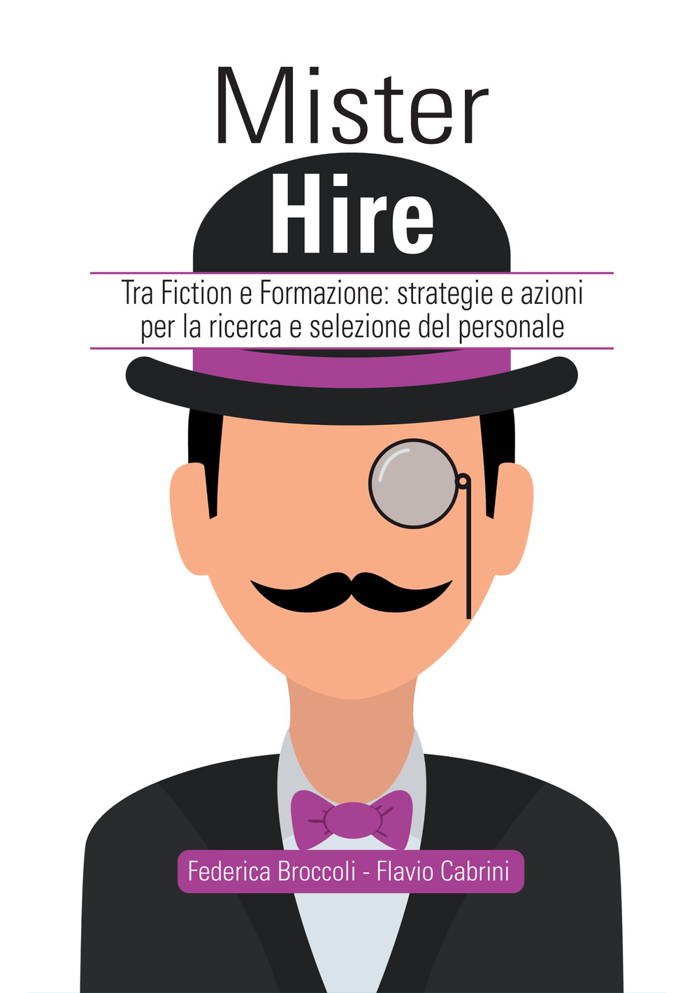 Mister Hire. Tra fiction e formazione: strategie e azioni per la ricerca e selezione del personale